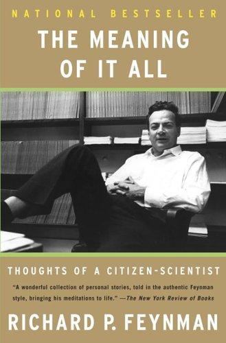 The Meaning Of It All: Thoughts Of A Citizen-scientist by Richard P. Feynman