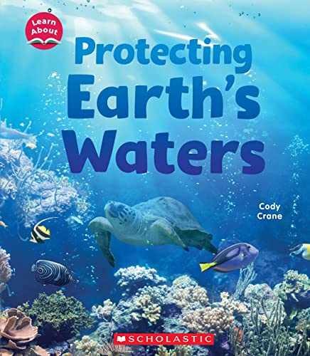 Protecting Earth’s Waters (Learn – Library Binding, by Crane Cody – Very Good