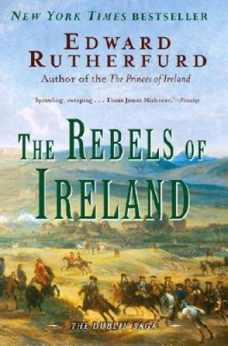 The Rebels of Ireland: The Dublin Saga – Paperback By Rutherfurd, Edward – GOOD