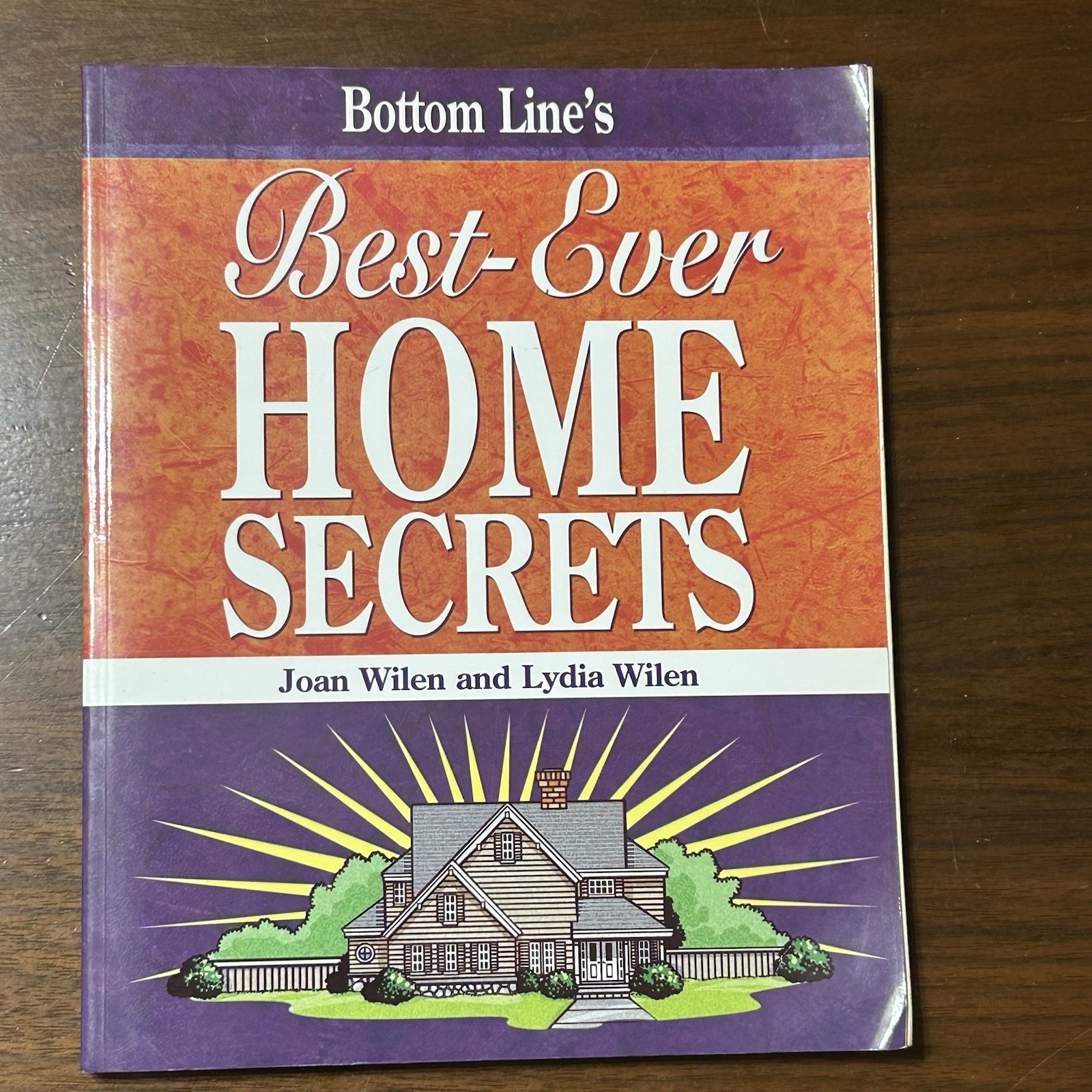Bottom Line’s BEST-EVER HOME SECRETS by Joan Wilen and Lydia Wilen 2007 Soft