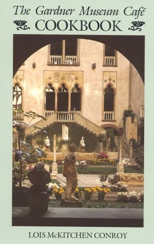Gardner Museum Cafe Cookbook – Lois Conroy, Harvard Common Press, Paperback