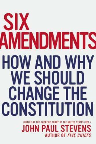 Six Amendments: How and Why We Should Change the Constitution – Hardcover – GOOD
