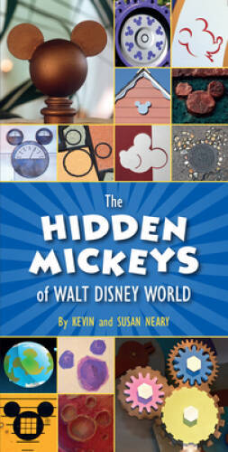 The Hidden Mickeys of Walt Disney World – Paperback By Neary, Kevin – VERY GOOD