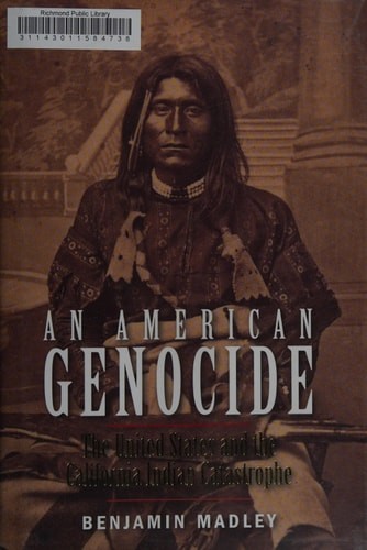 An American Genocide: The United States and the California Indian Catastrophe, 1