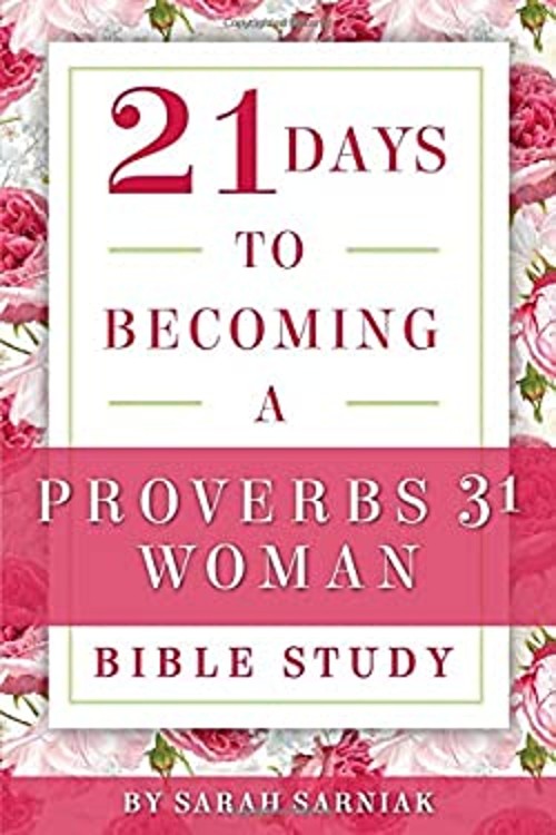 21 Days to Becoming a Proverbs 31 Woman Bible Study Paperback Sar