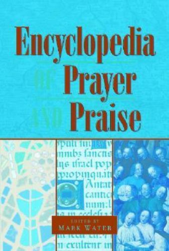 THE ENCYCLOPEDIA OF PRAYER AND PRAISE By Mark Water – Hardcover **BRAND NEW**