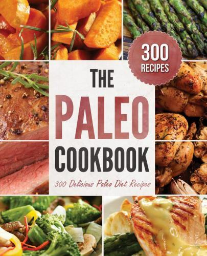 Paleo Cookbook : 300 Delicious Paleo Diet Recipes by Rockridge Rockridge…