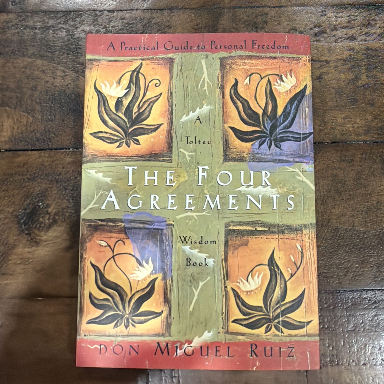The Four Agreements : A Practical Guide to Personal Freedom by Don Miguel Ruiz