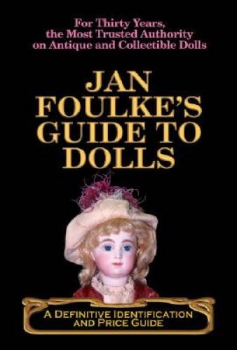 Jan Foulkes Guide to Dolls: A Definitive Identification Price Guide – GOOD