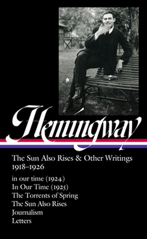 Ernest Hemingway: The Sun Also Rises & Other Writings 1918-1926 (Loa #334): In O
