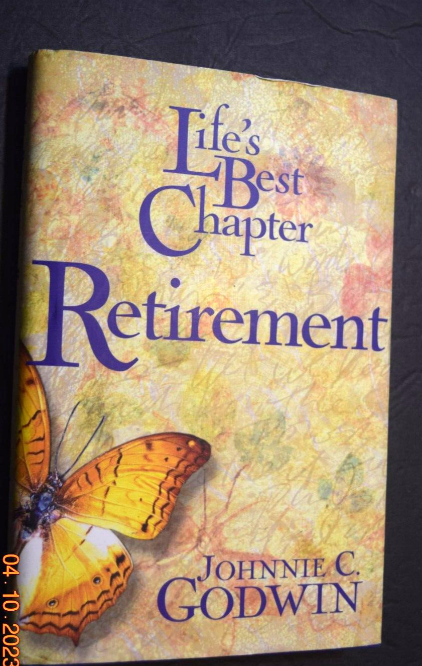 „LIFE’S BEST CHAPTER – Exciting Retirement,“ by JC Godwin, 241 Pages, (c) 2004