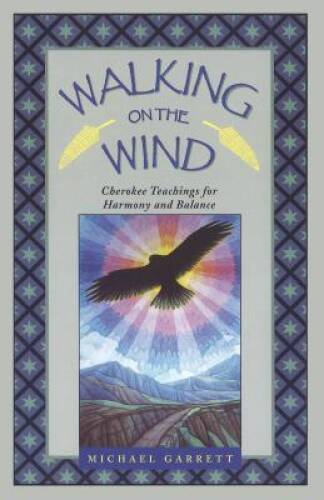 Walking on the Wind: Cherokee Teachings for Harmony and Balance – VERY GOOD