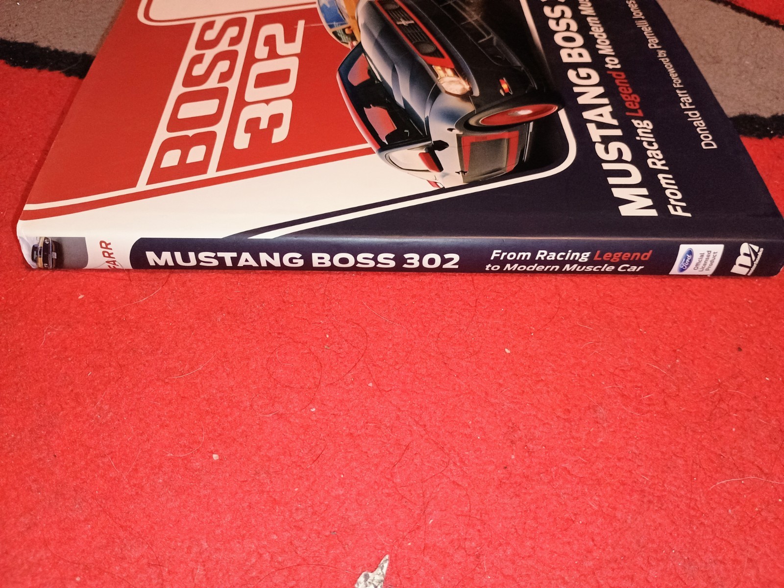 Mustang Boss 302 : From Racing Legend to Modern Muscle Car by Donald Farr (2011)