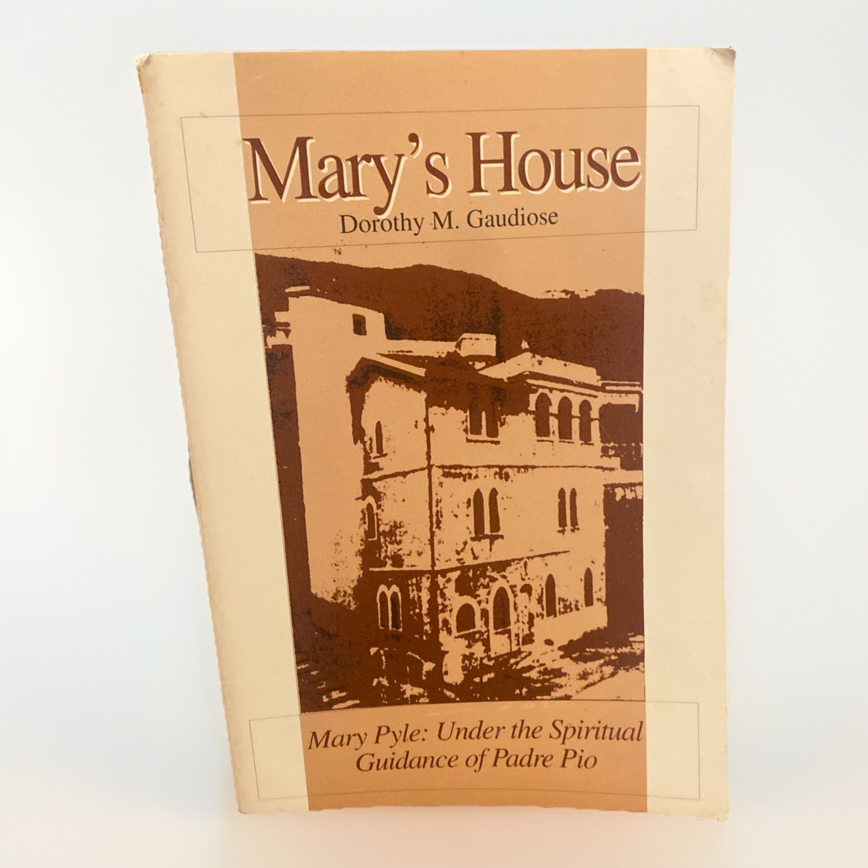 MARY’S HOUSE Dorothy M. Gaudiose SIGNED – MARY PYLE, PADRE PIO, FRANCISCAN NUN