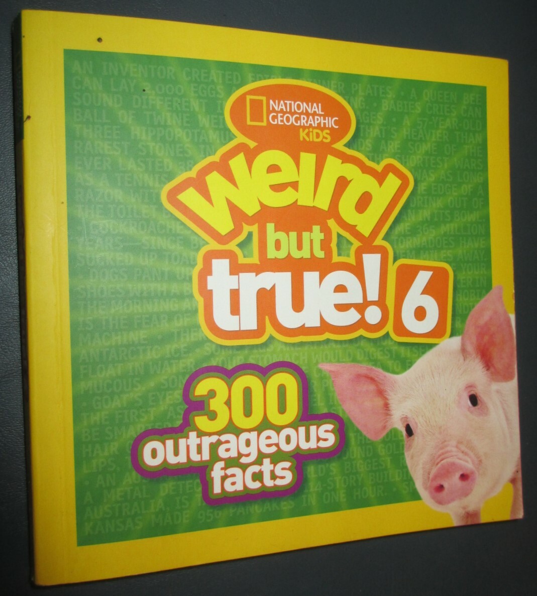 Weird but True Ser. Weird but True! 6 : 300 Outrageous Facts National Geographic