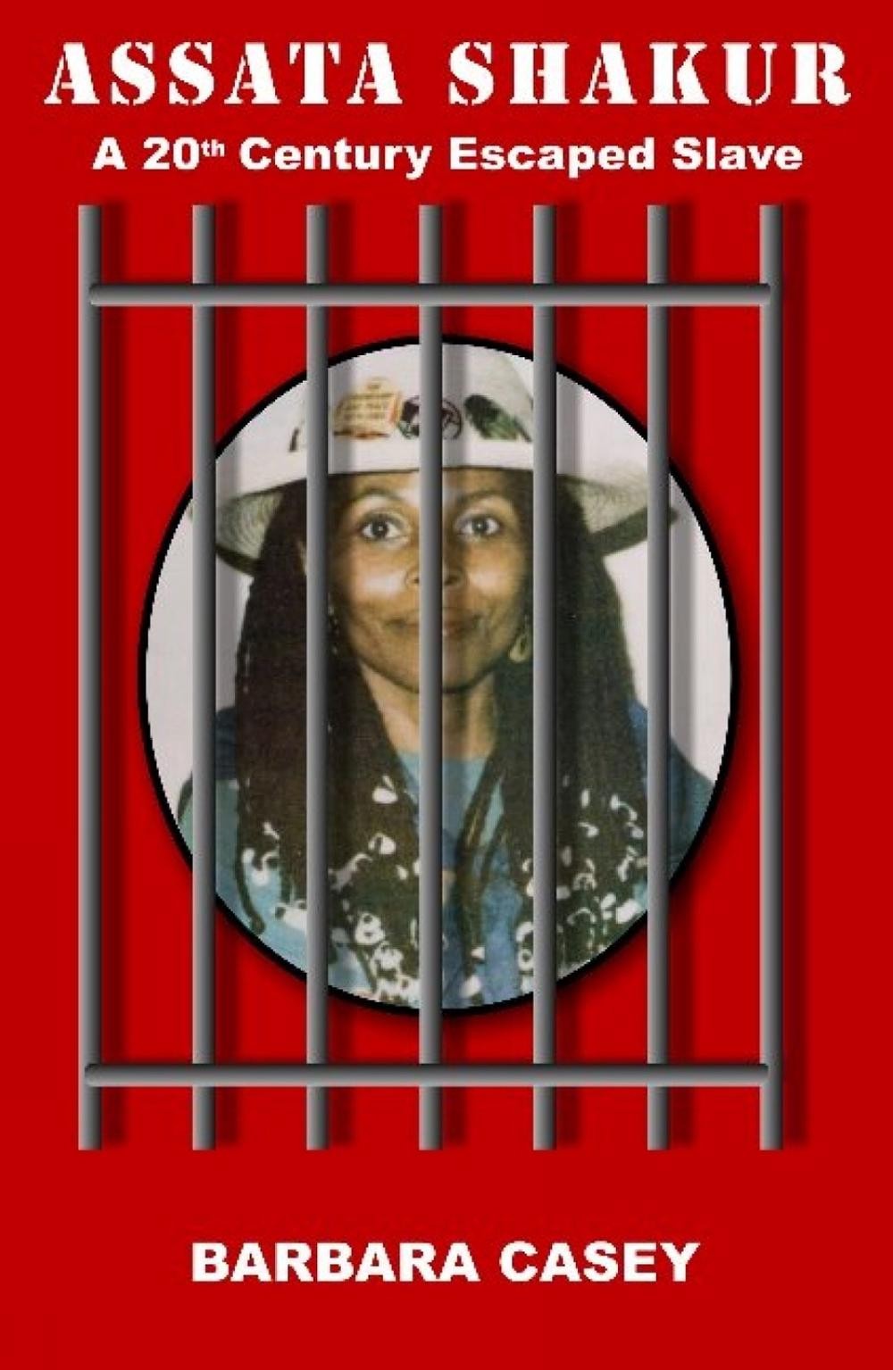 Assata Shakur: A 20th Century Escaped Slave by Barbara Casey (English) Paperback