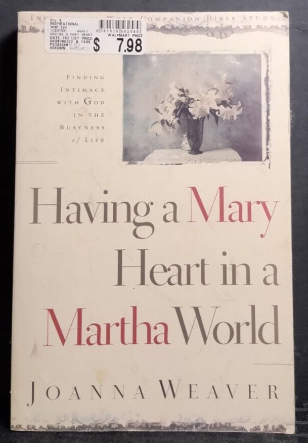 Having a Mary Heart in a Martha World Joanna Weaver 2000 Christian PB