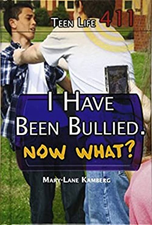 I Have Been Bullied–Now What? Hardcover Mary-Lane Kamberg