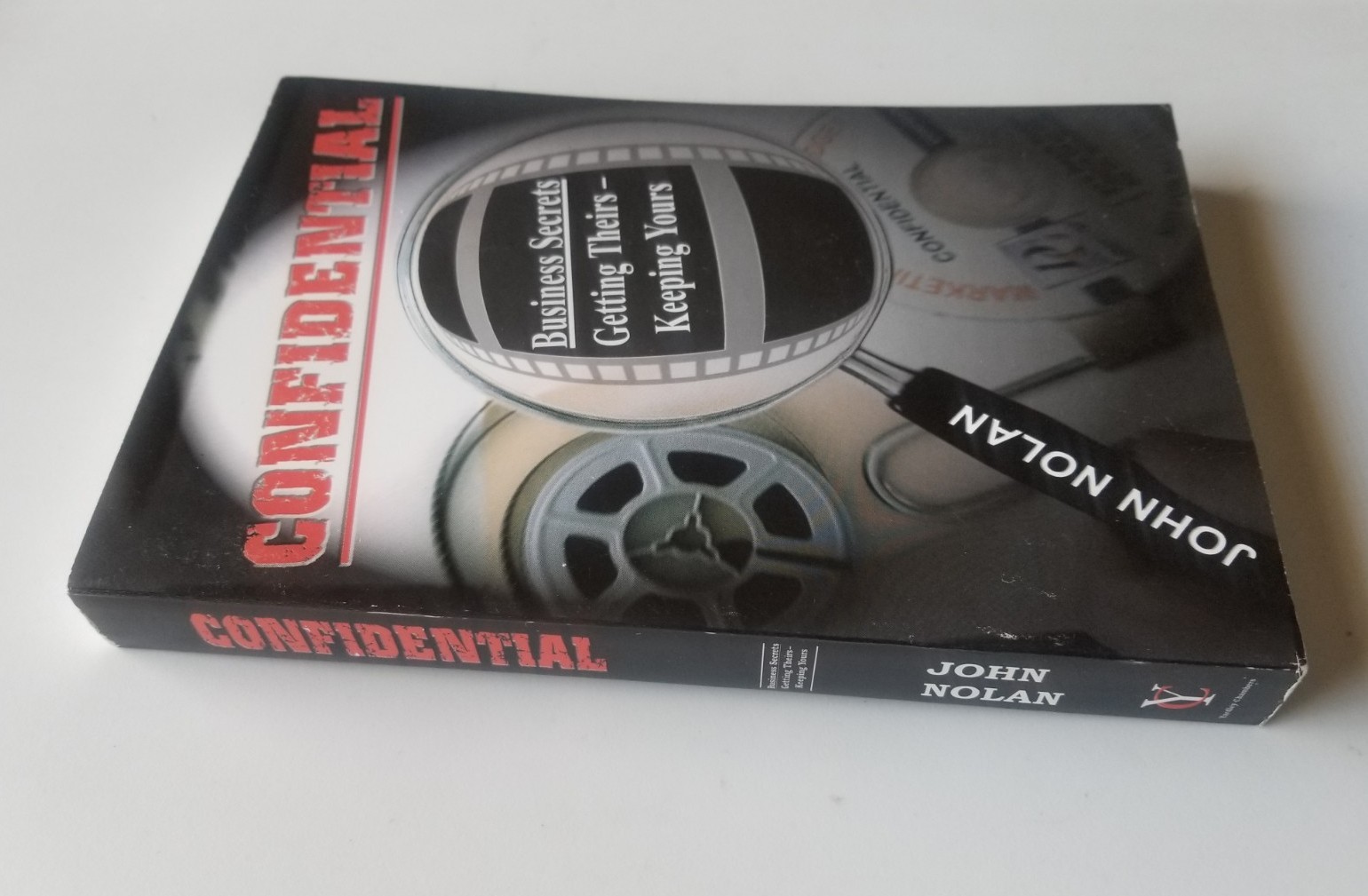 John Nolan CONFIDENTIAL: BUSINESS SECRETS, GETTING THEIRS -OUT OF PRINT