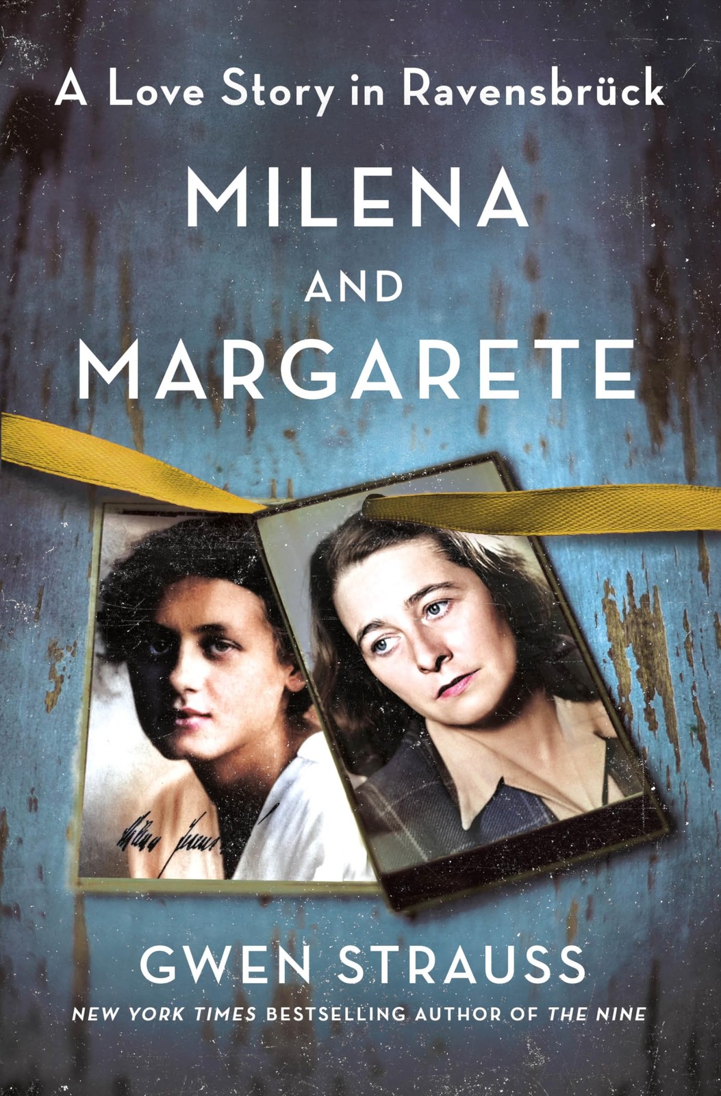 Milena and Margarete: A Love Story in Ravensbruck by Gwen Strauss