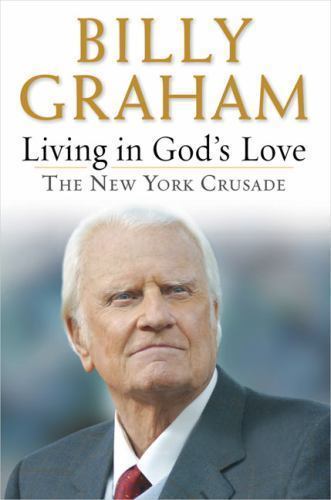 Living in God’s Love: The New York Crusa- Billy Graham, 9780399153464, hardcover