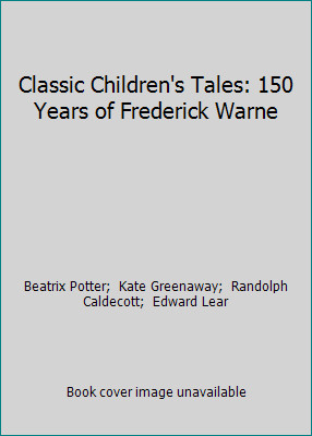 Classic Children’s Tales: 150 Years of Frederick Warne