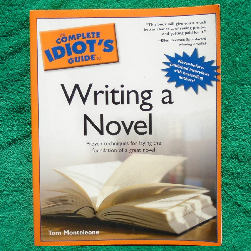 „Complete Idiot’s Guide To Writing A Novel“ by Tom Montelcone 328 Pages