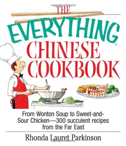 THE EVERYTHING CHINESE COOKBOOK: FROM WONTON SOUP TO SWEET By Rhonda Lauret NEW