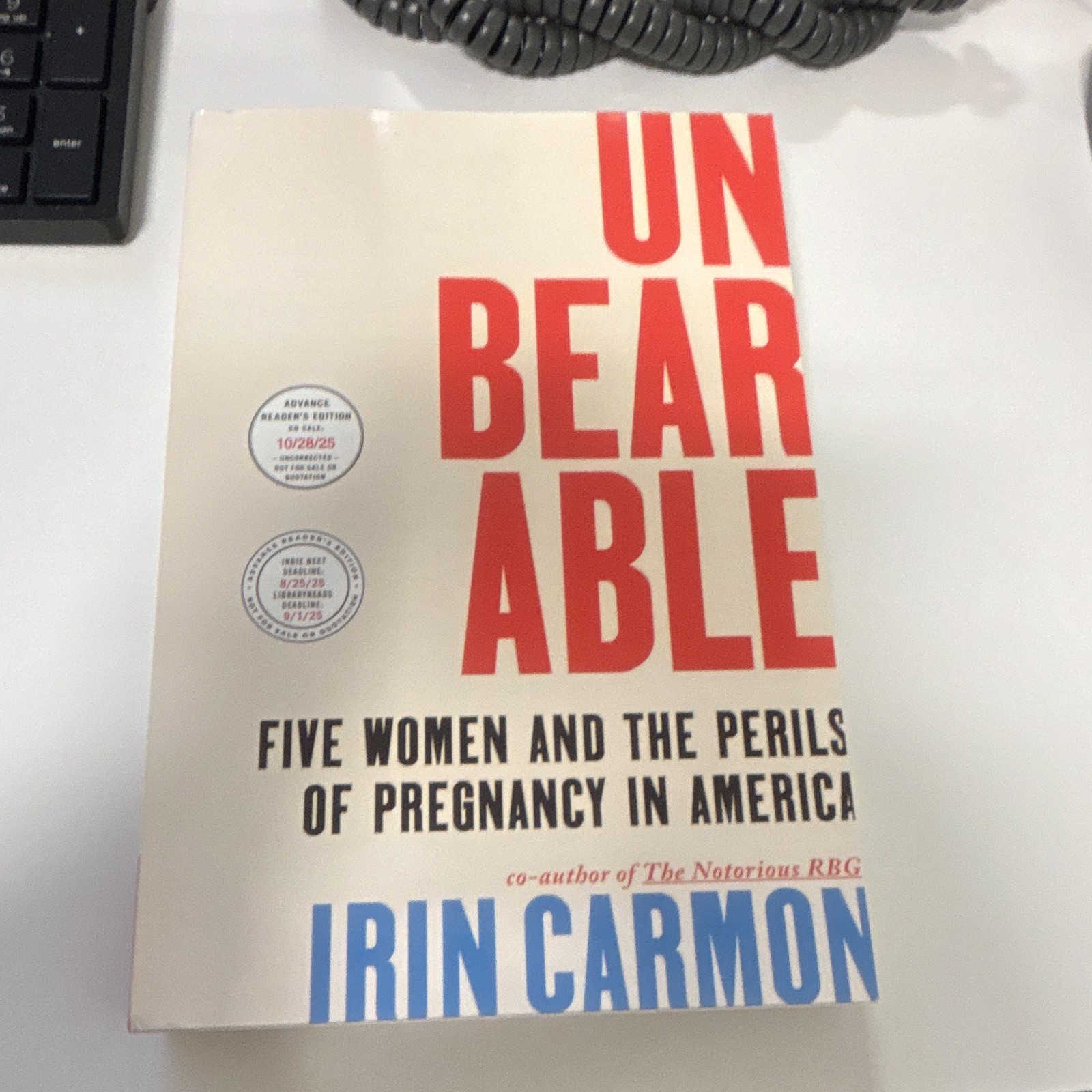 Irin Carmon Unbearable, Paperback Nonfiction, Uncorrected Proof (Atria)