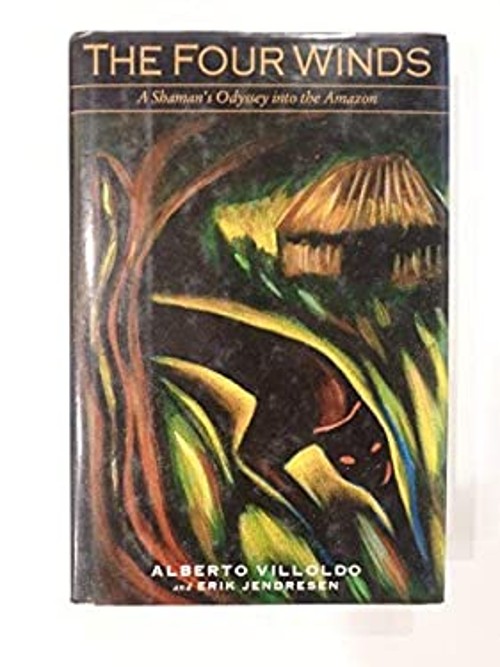 The Four Winds : A Shaman’s Odyssey into the Amazon Hardcover