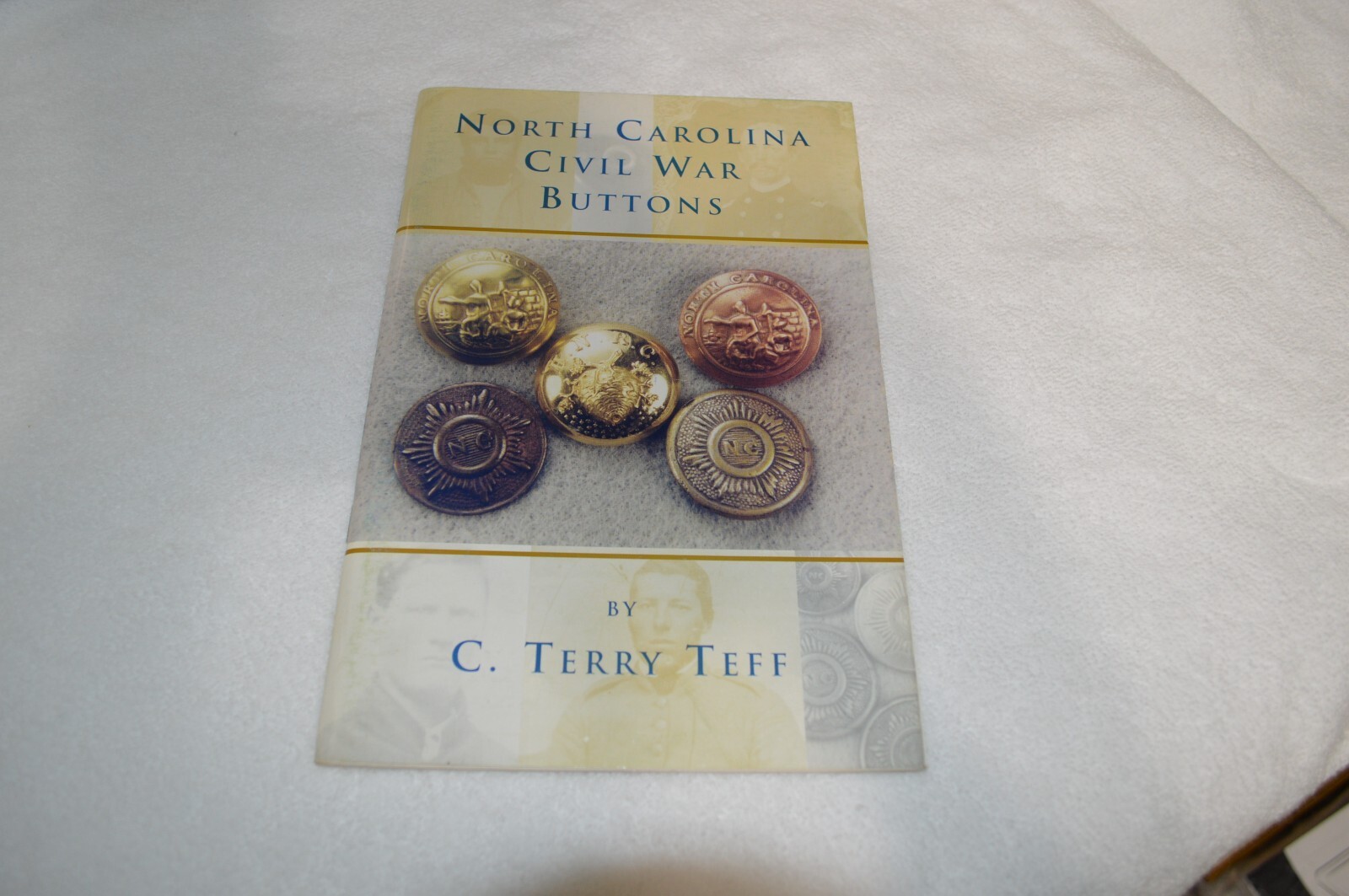 NORTH CAROLINA CIVIL WAR BUTTONS ~ C. TERRY TEFF ~ UNSIGNED COPY ~ NEW