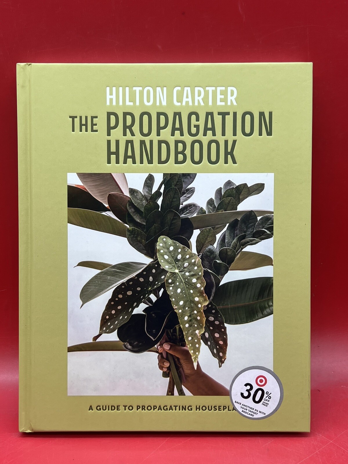 Propagation Handbook : A Guide to Propagating Houseplants by Hilton Carter