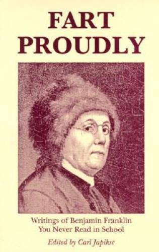 Fart Proudly: Writings of Benjamin Franklin You Never Read in School – GOOD