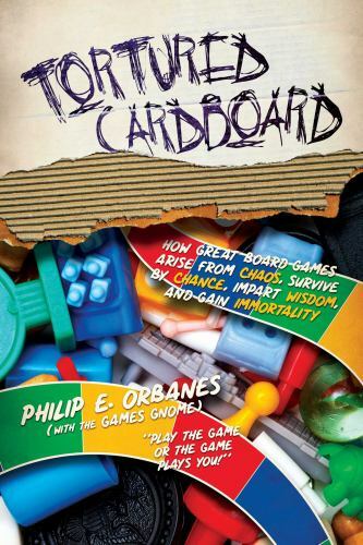 Tortured Cardboard: How Great Board Games A- 1682618536, paperback, Orbanes, new
