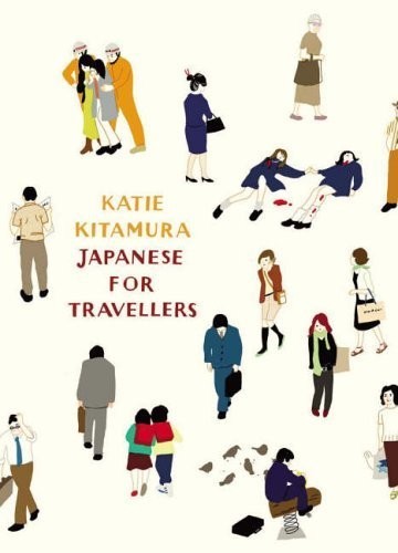 Japanese for Travellers: A Journey Through Modern… by Kitamura, Katie Hardback