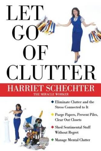 Let Go of Clutter – Paperback By Schechter, Harriet – VERY GOOD