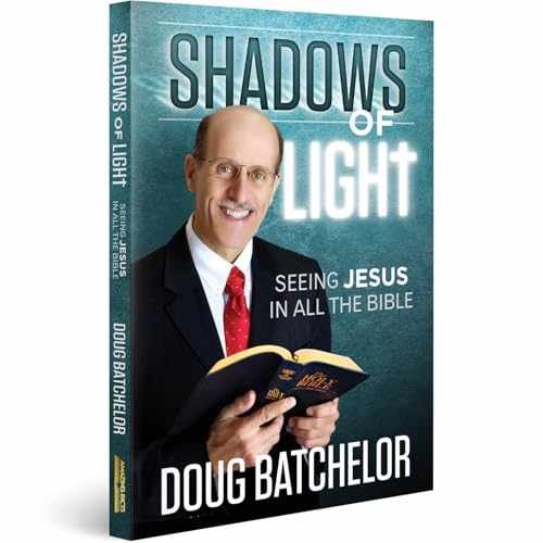 Shadows of Light: Seeing Jesus in – Paperback, by Doug Batchelor – Acceptable n