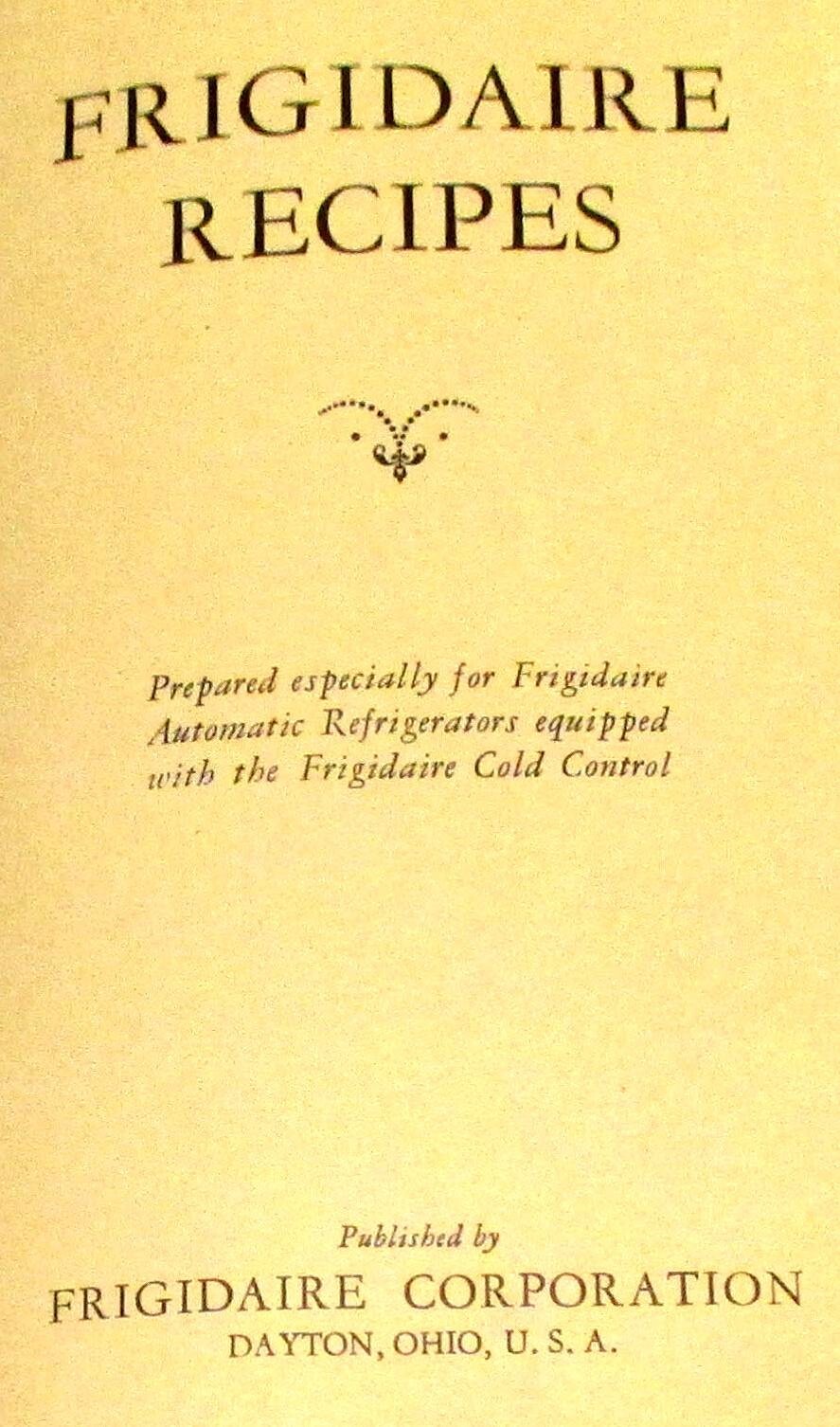 1928 Frigidiare Recipes Hardcover Book 77 Pages Frigidaire Corporation W/Covers