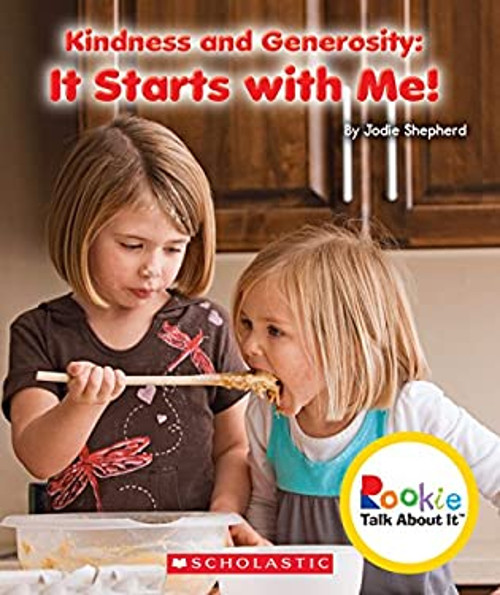 Kindness and Generosity: It Starts with Me! Rookie Talk about It