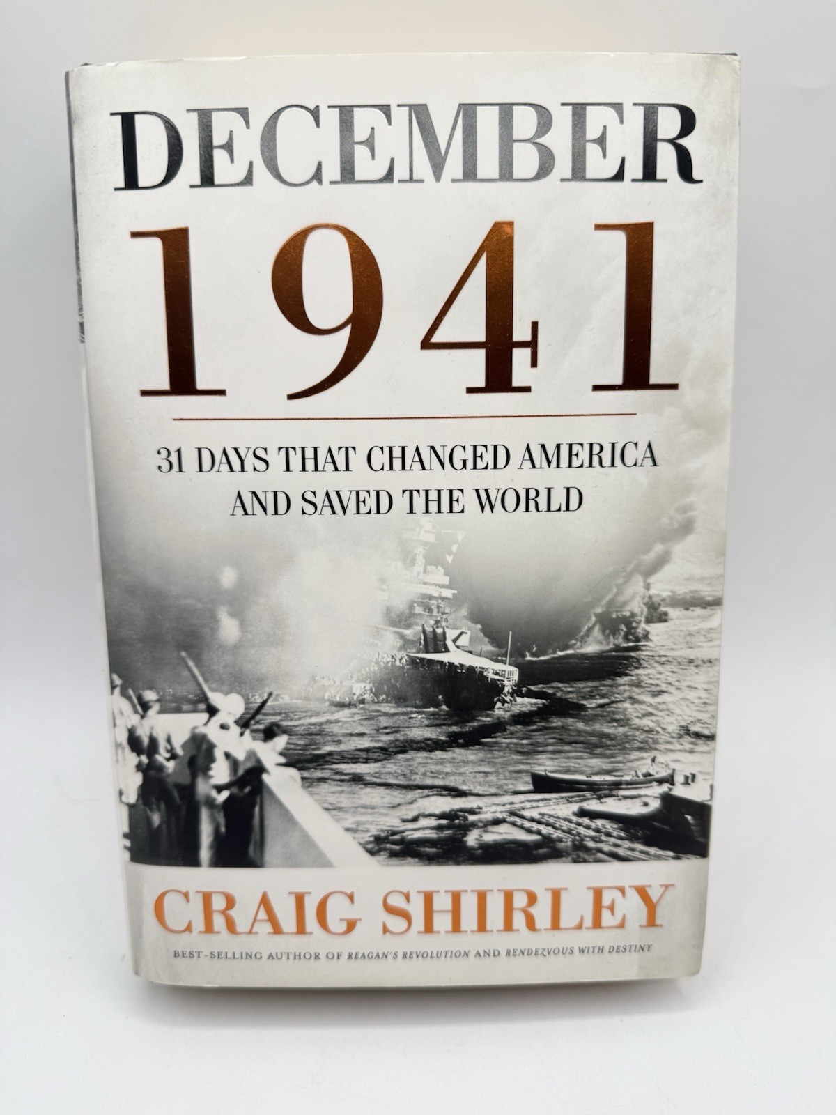 December 1941 – 31 Days That Changed America & Saved The World Craig Shirley