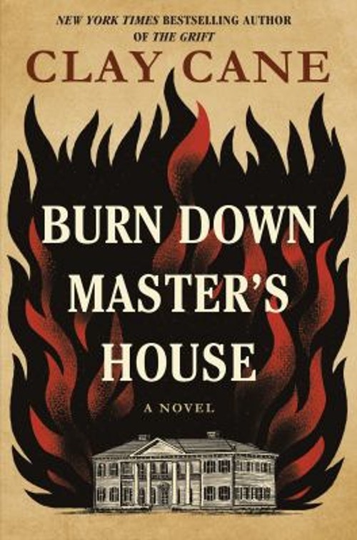 Burn down Master’s House : A Novel Hardcover Clay Cane