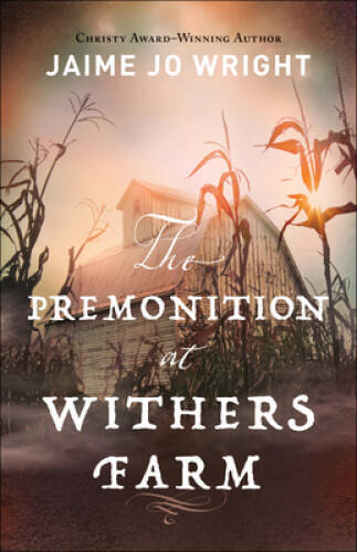 The Premonition at Withers Farm – Paperback By Wright, Jaime Jo – GOOD