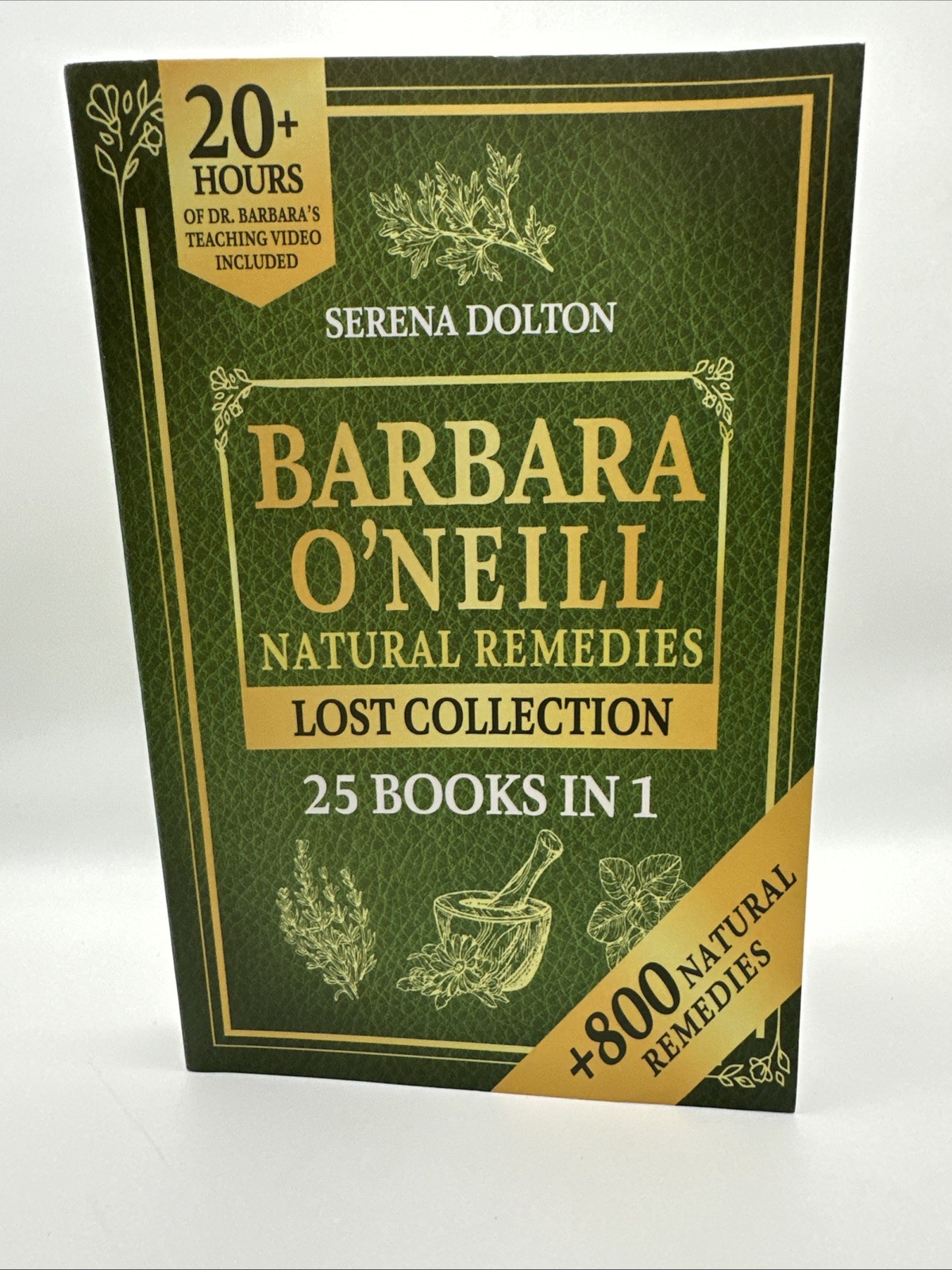 Barbara O’Neill Natural Remedies Lost Collection 25 Books in 1 by Serena Dolton