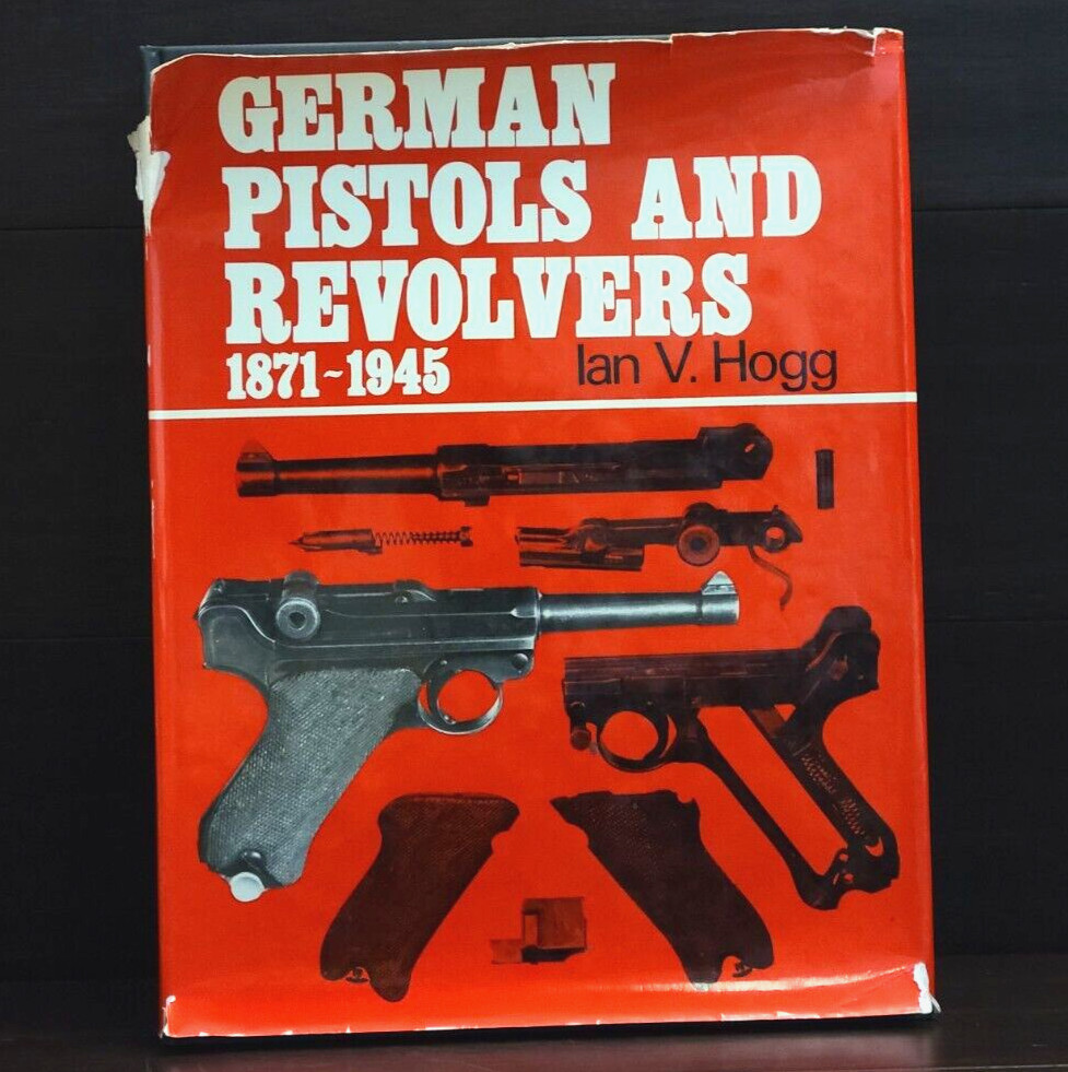 German Pistols & Revolvers 1871-1945 by Ian V. Hogg