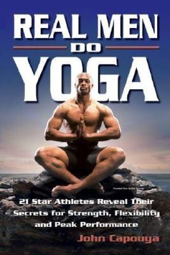 Real Men Do Yoga: 21 Star Athletes Reveal Their Secrets for Strength – VERY GOOD