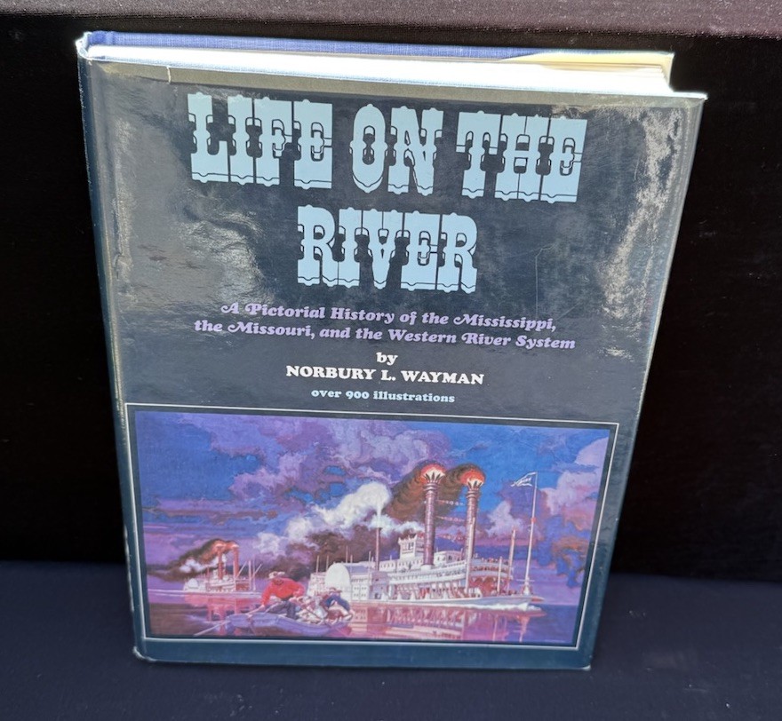 Norbury L Wayman. Life on the River. Mississippi, Missouri 1st ed. 1971 -2