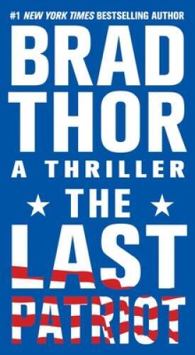 The Last Patriot: A Thriller (The Scot Harvath Series) By Thor, Brad – GOOD