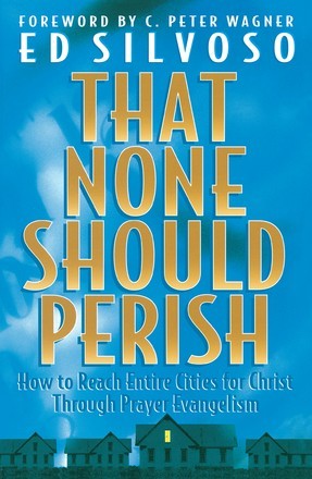 That None Should Perish: How to Reach Entire Cities for Christ Through P .. NEW