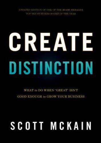 Create Distinction: What to Do When “Great“ Isn’t Good Enough to Grow Y – GOOD