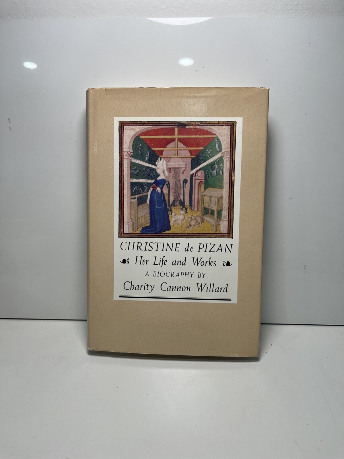Christine De Pizan: Her Life and Works A Biography By Willard, Charity Cannon